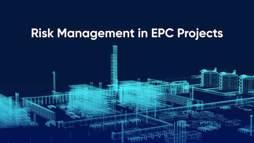 EPC Contractors and Project Integrators Reduce Project Risk